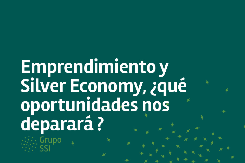Emprendimiento y Silver Economy, ¿qué oportunidades nos deparará el envejecimiento de la población?