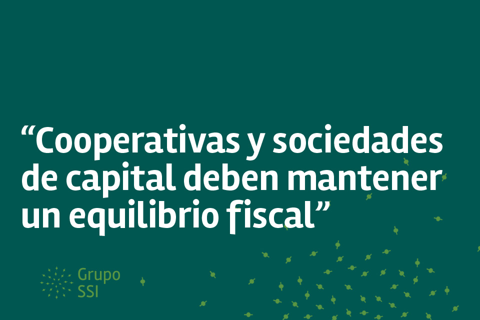 “Cooperativas y sociedades de capital deben mantener un equilibrio fiscal”