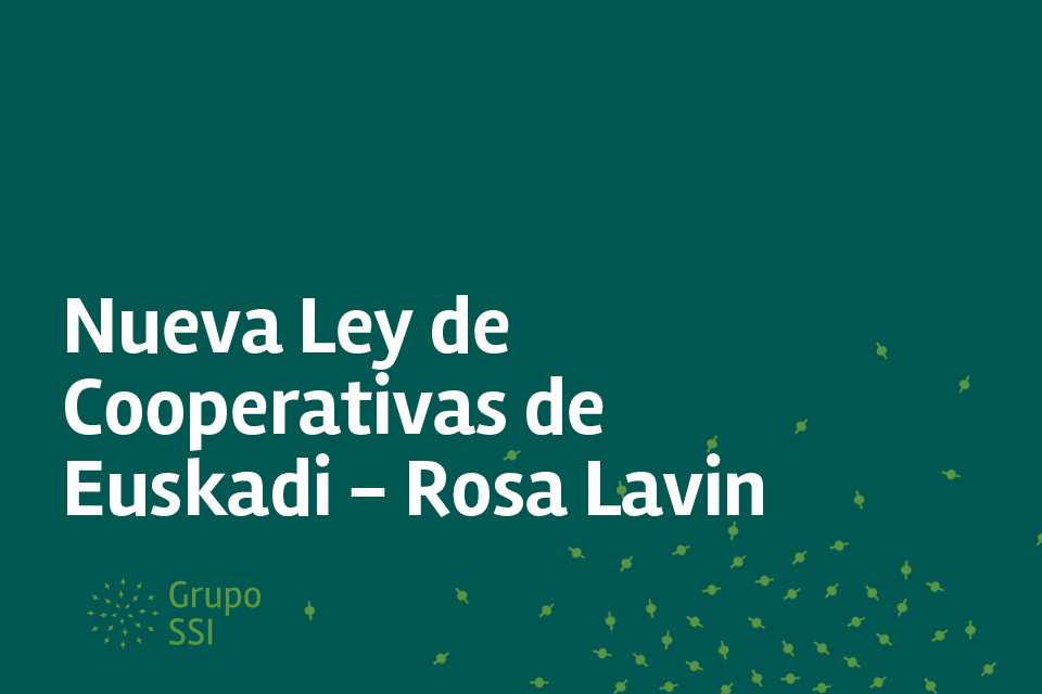 Nueva Ley de Cooperativas de Euskadi. Columna de opinión de Rosa Lavín.