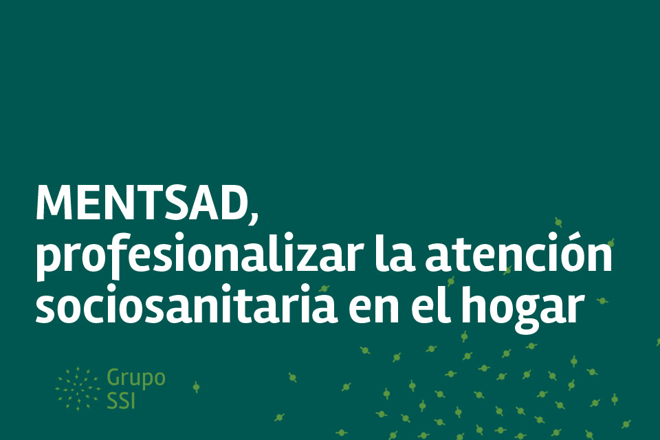 MENTSAD ayuda a profesionalizar la atención sociosanitaria en el domicilio