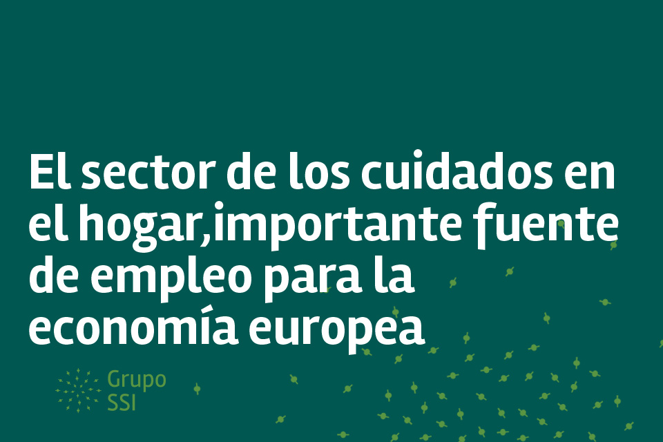 El sector de los cuidados en el hogar es una importante fuente de empleo para la economía europea
