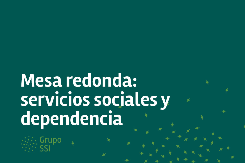 Mesa redonda: servicios sociales y dependencia