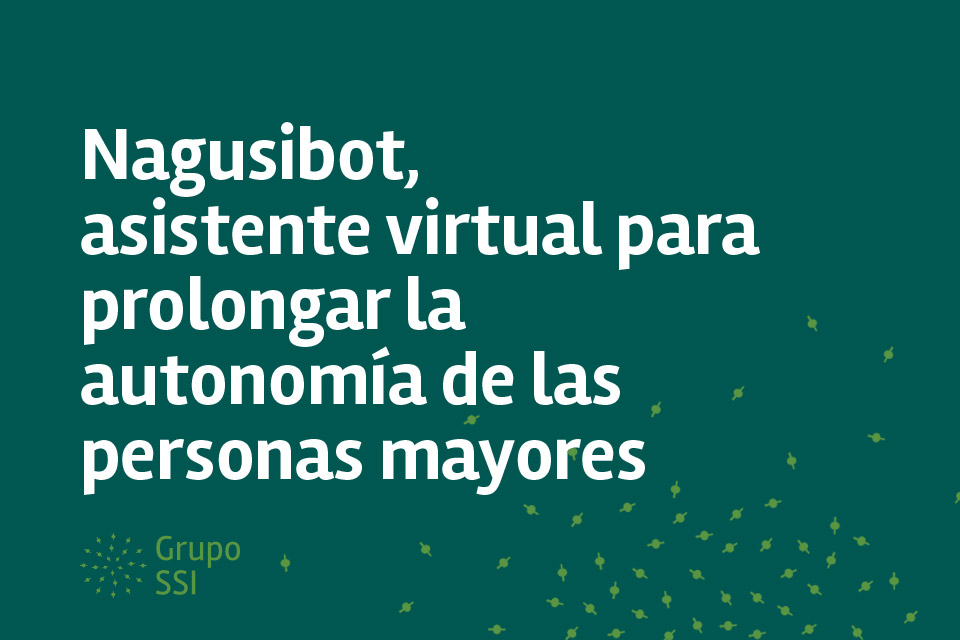 Nagusibot, un asistente virtual para personas mayores