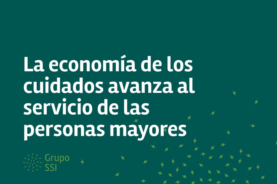 Grupo SSI trabaja la economía de los cuidados